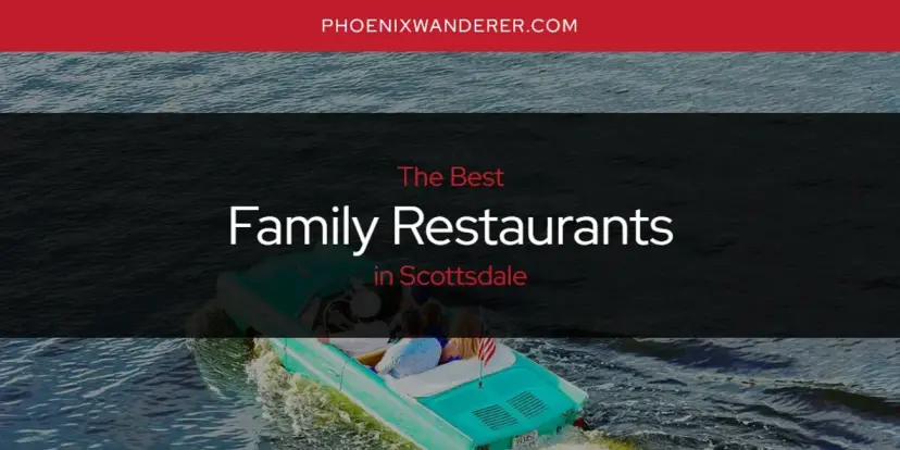 The Absolute Best Family Restaurants in Scottsdale  [Updated 2024]