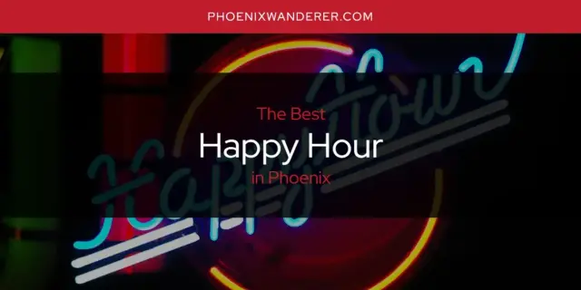 The Absolute Best Happy Hour in Phoenix  [Updated 2024]