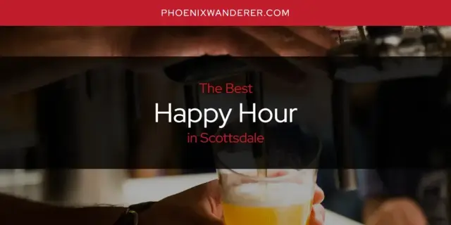 The Absolute Best Happy Hour in Scottsdale  [Updated 2024]