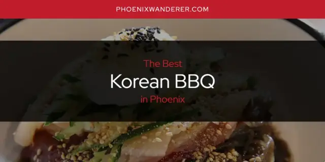 Phoenix's Best Korean BBQ [Updated 2024]