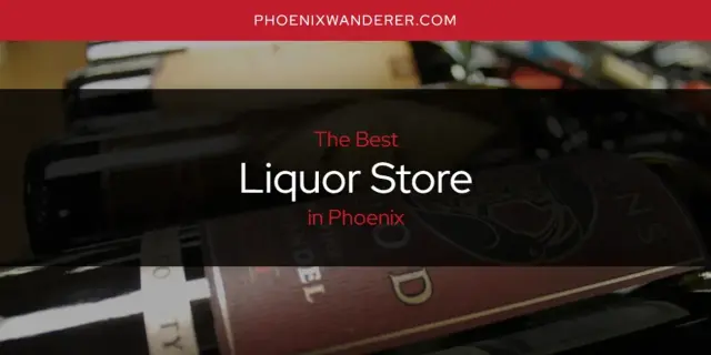 Phoenix's Best Liquor Store [Updated 2024]