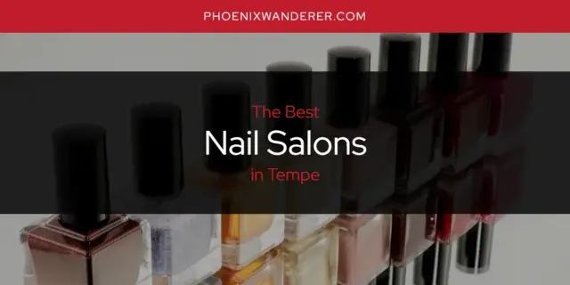 Tempe's Best Nail Salons [Updated 2024]