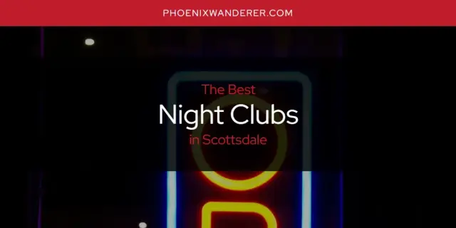 Scottsdale's Best Night Clubs [Updated 2024]