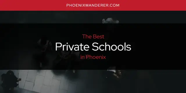 Phoenix's Best Private Schools [Updated 2024]