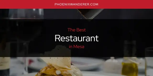 Mesa's Best Restaurant [Updated 2024]