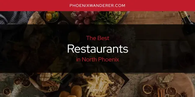 North Phoenix's Best Restaurants [Updated 2024]