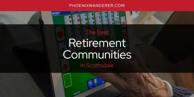 Scottsdale's Best Retirement Communities [Updated 2024]