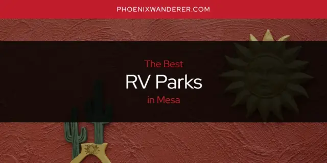 Mesa's Best RV Parks [Updated 2024]