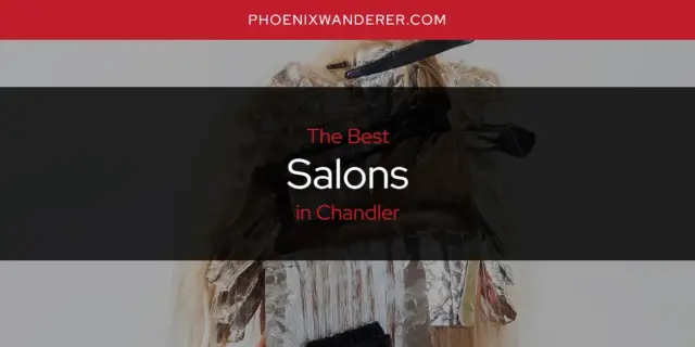 Chandler's Best Salons [Updated 2024]