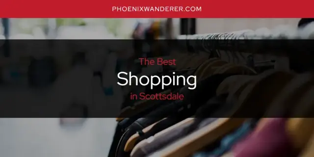 Scottsdale's Best Shopping [Updated 2024]