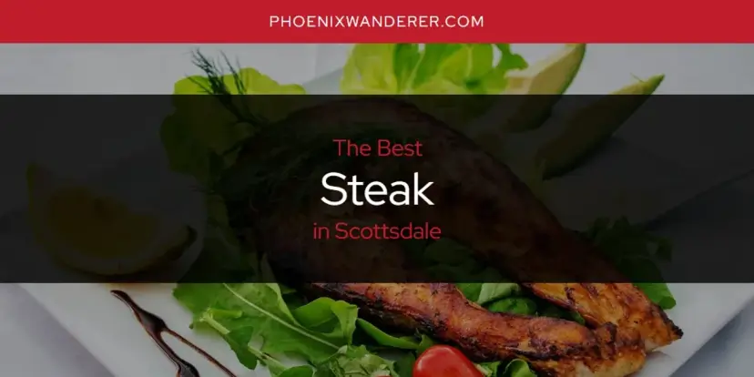 Scottsdale's Best Steak [Updated 2024]