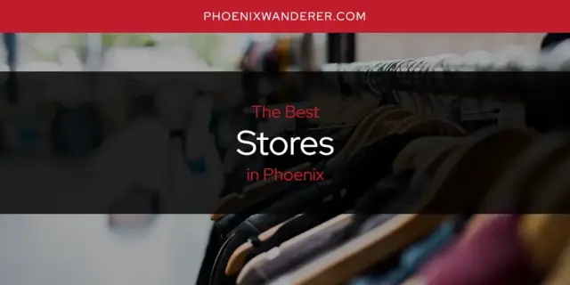 Phoenix's Best Stores [Updated 2024]