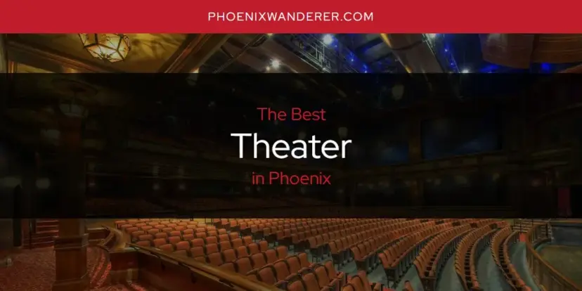 Phoenix's Best Theater [Updated 2024]