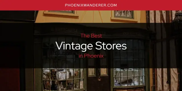 Phoenix's Best Vintage Stores [Updated 2024]