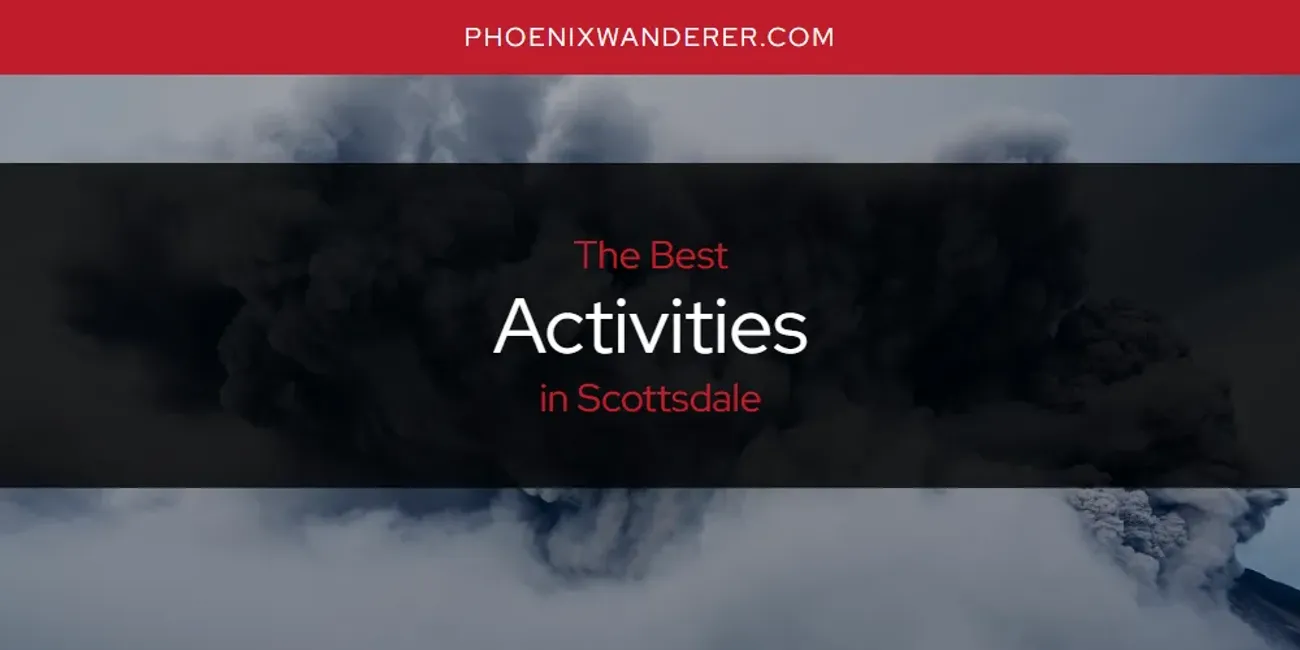 Scottsdale's Best Activities [Updated 2025]