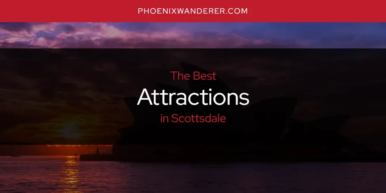 Scottsdale's Best Attractions [Updated 2025]