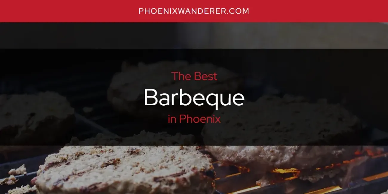 Phoenix's Best Barbeque [Updated 2025]