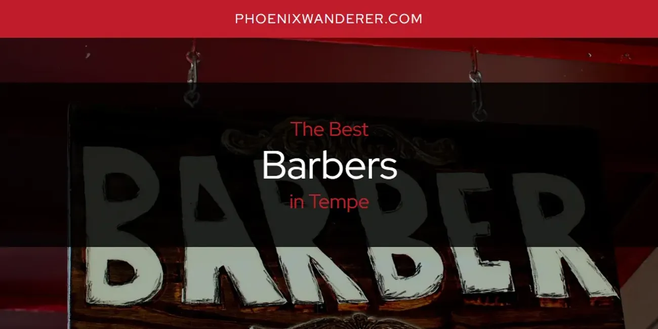 Tempe's Best Barbers [Updated 2024]