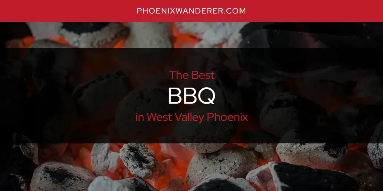 West Valley Phoenix's Best BBQ [Updated 2025]