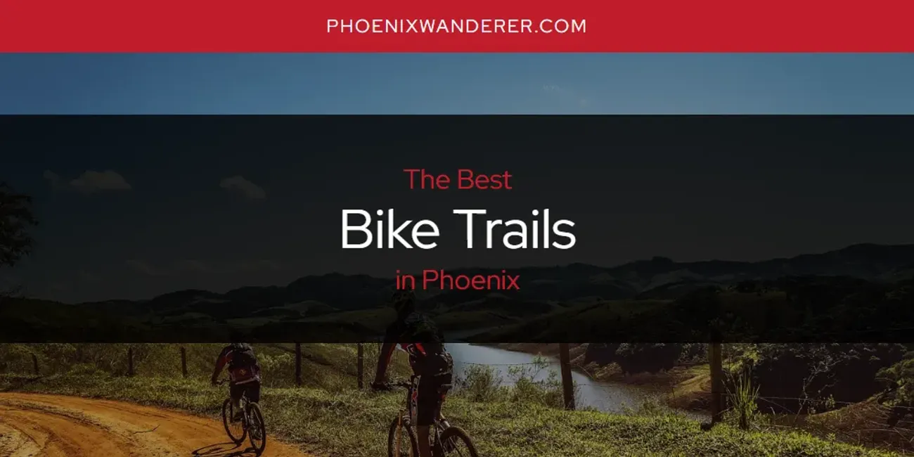 Phoenix's Best Bike Trails [Updated 2025]