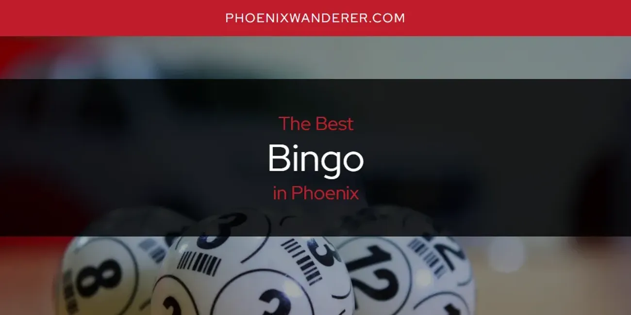 Phoenix's Best Bingo [Updated 2025]