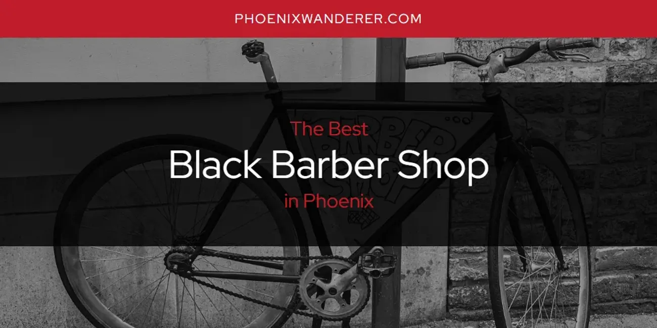 Phoenix's Best Black Barber Shop [Updated 2025]