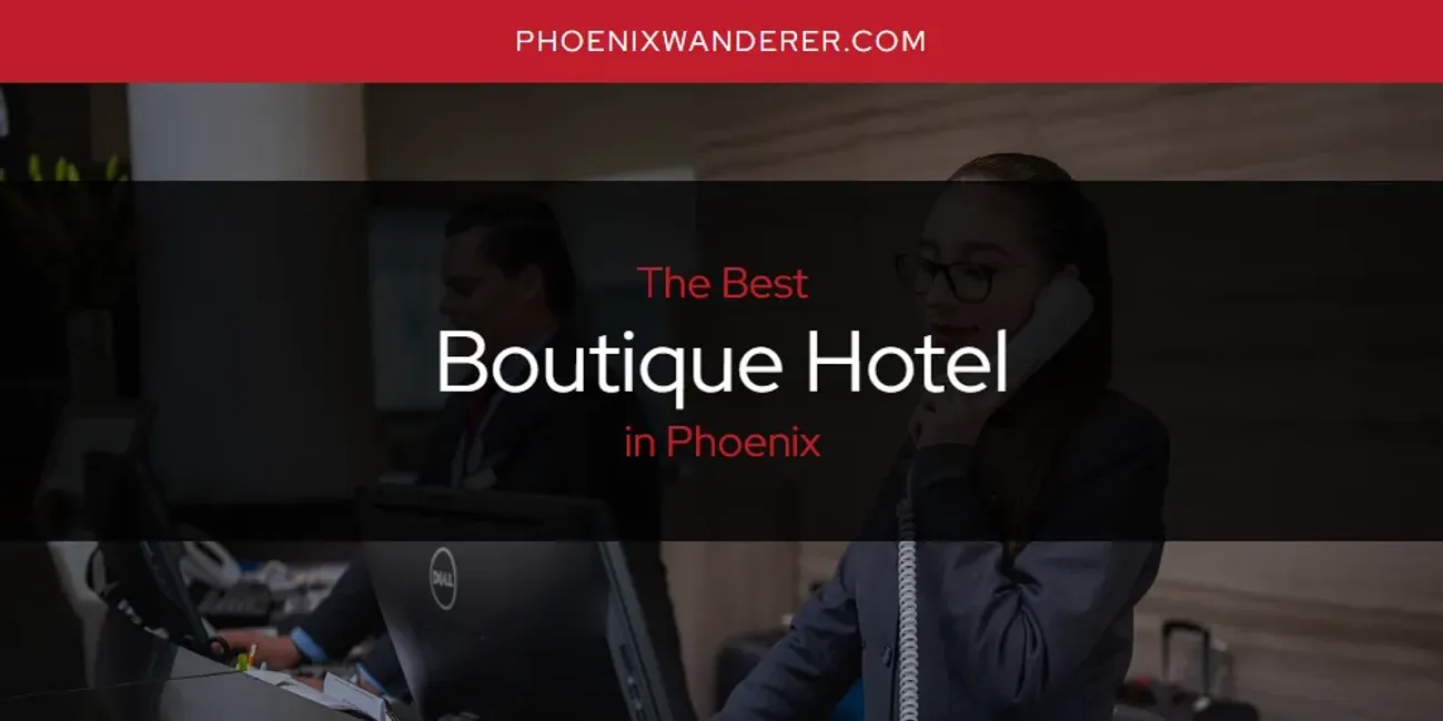 Phoenix's Best Boutique Hotel [Updated 2025]