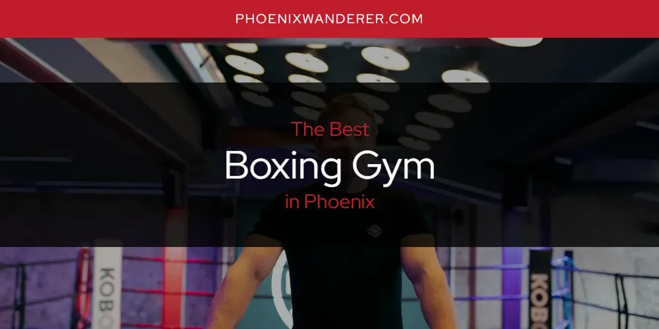 Phoenix's Best Boxing Gym [Updated 2025]