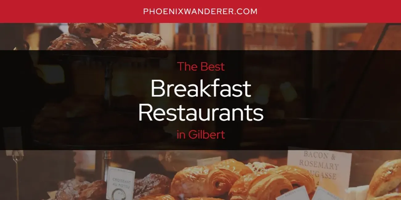 The Absolute Best Breakfast Restaurants in Gilbert  [Updated 2025]