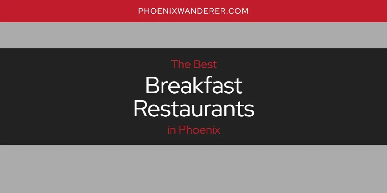 Phoenix's Best Breakfast Restaurants [Updated 2025]