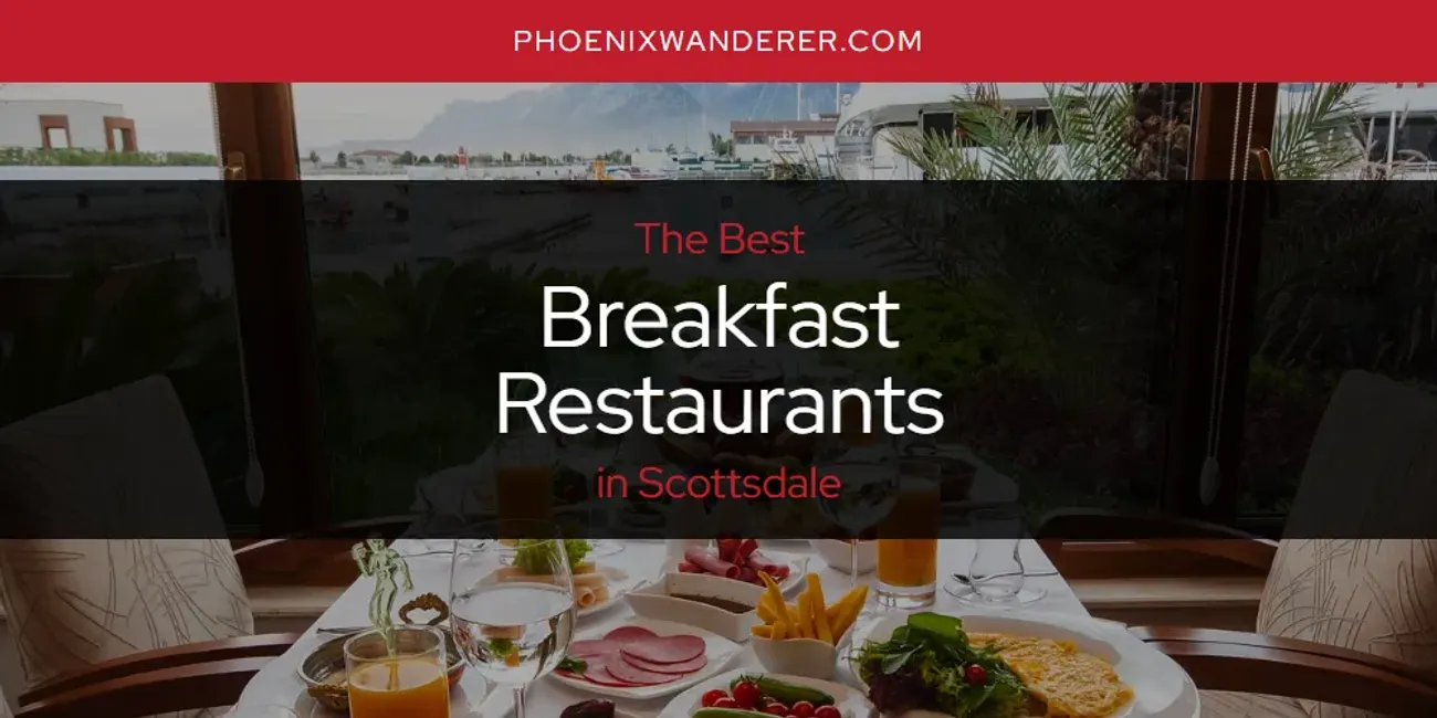 Scottsdale's Best Breakfast Restaurants [Updated 2025]