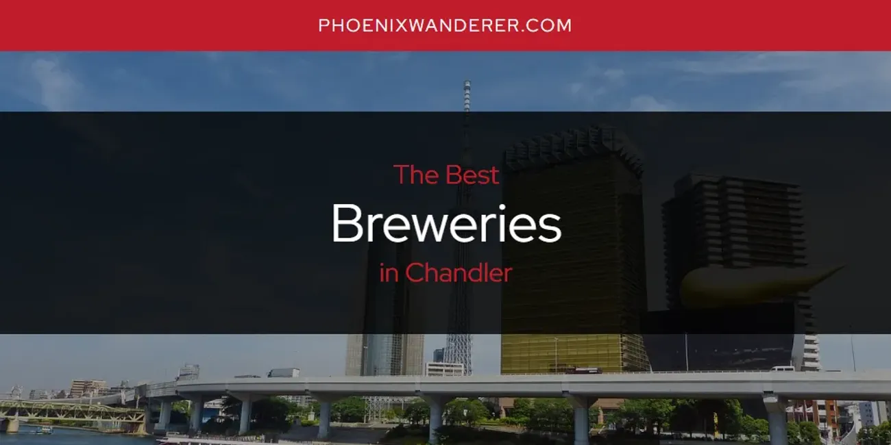 The Absolute Best Breweries in Chandler  [Updated 2025]