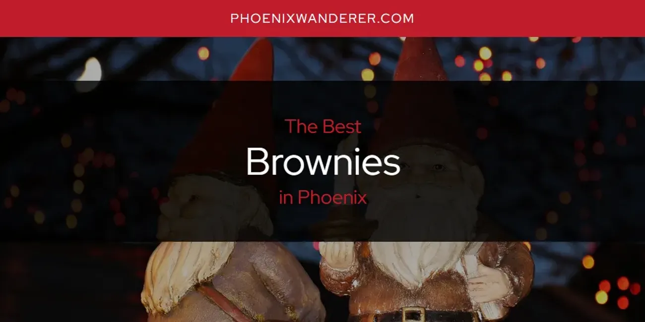 Phoenix's Best Brownies [Updated 2025]