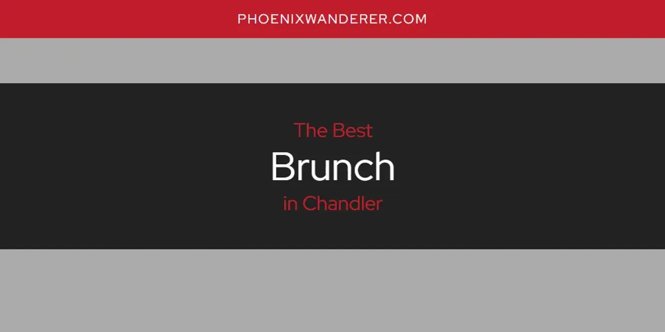 The Absolute Best Brunch in Chandler  [Updated 2025]