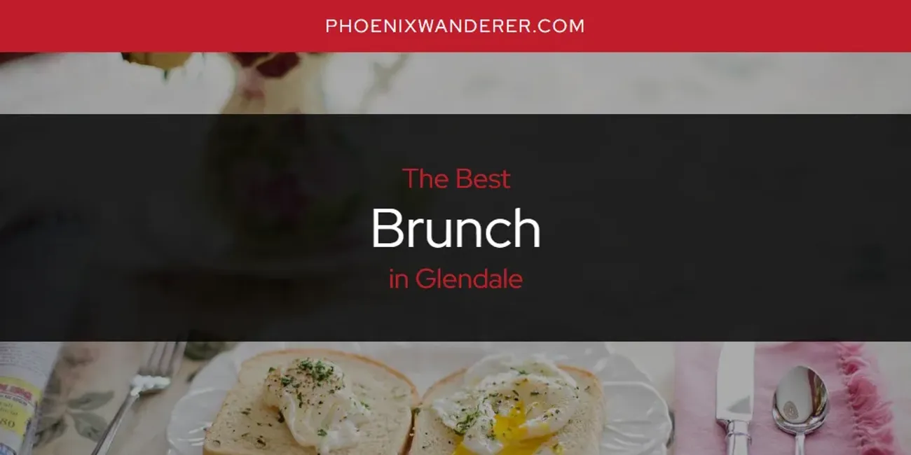 The Absolute Best Brunch in Glendale  [Updated 2025]
