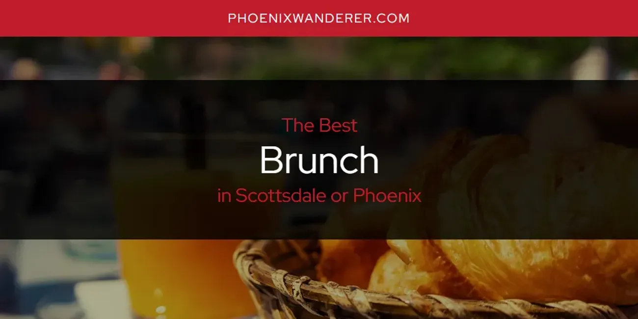 Scottsdale or Phoenix's Best Brunch [Updated 2025]