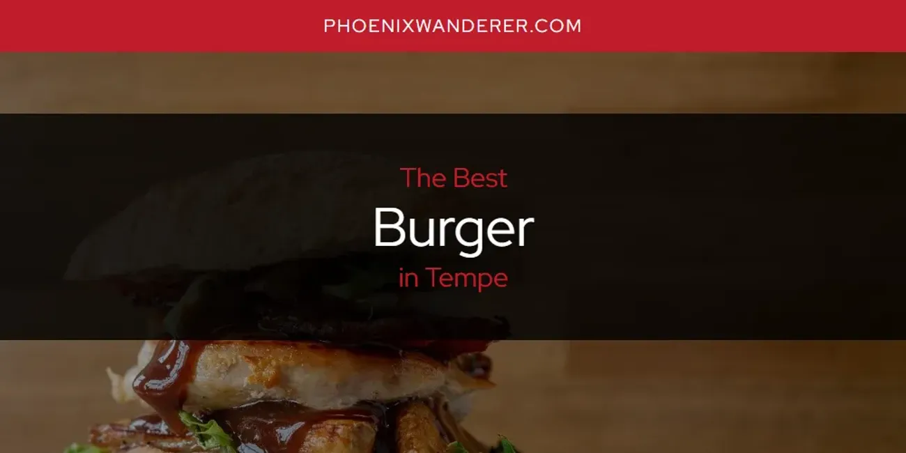 Tempe's Best Burger [Updated 2025]
