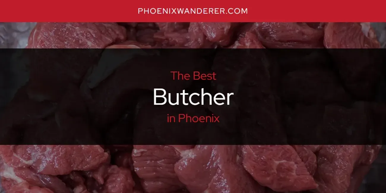 Phoenix's Best Butcher [Updated 2025]