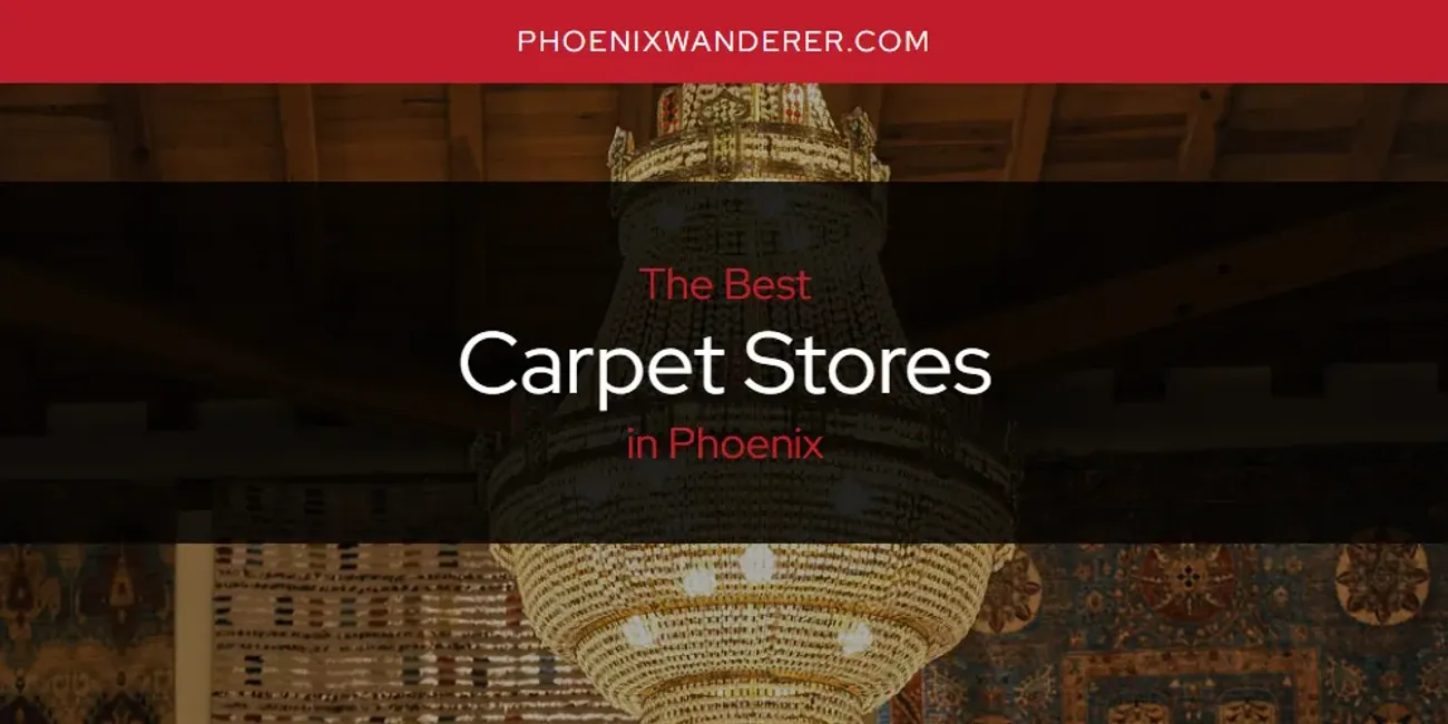 Phoenix's Best Carpet Stores [Updated 2025]