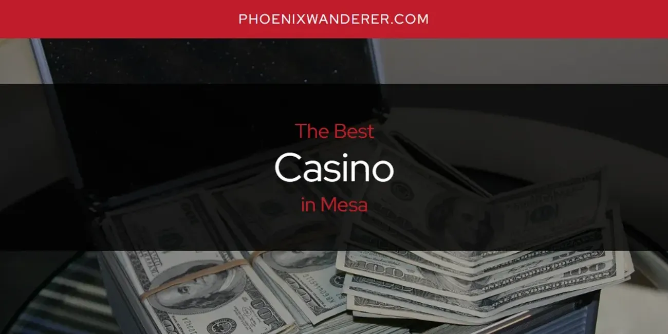 Mesa's Best Casino [Updated 2025]