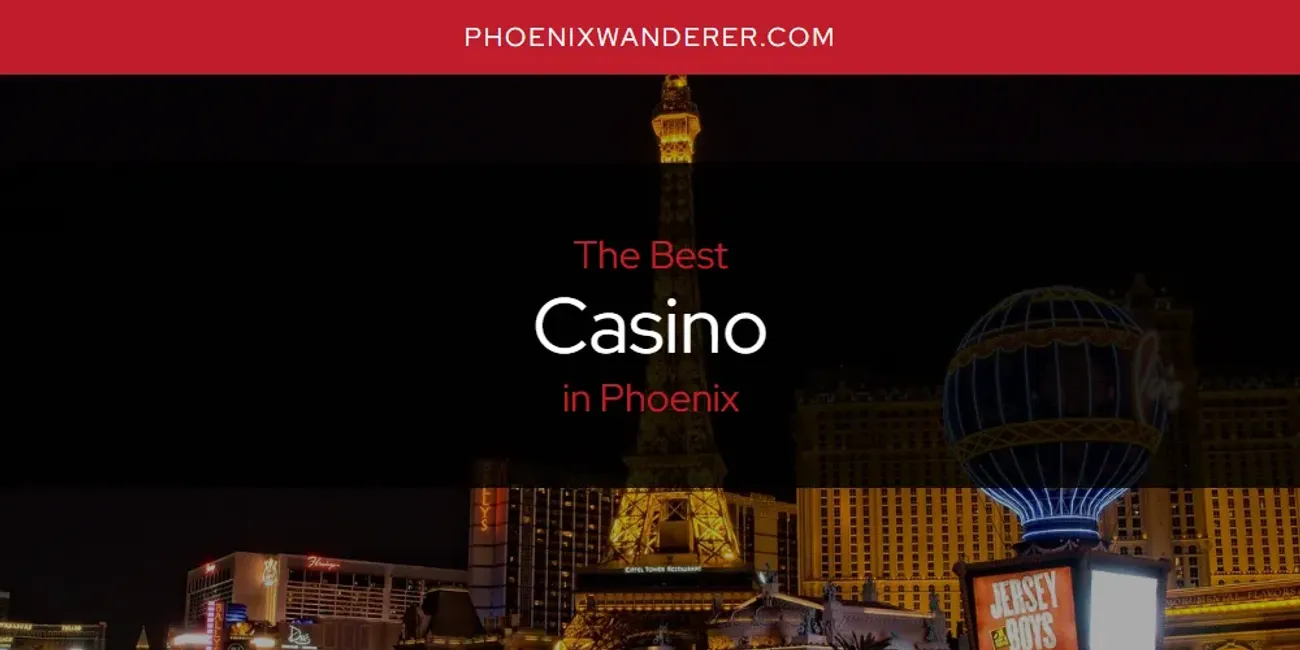 Phoenix's Best Casino [Updated 2025]