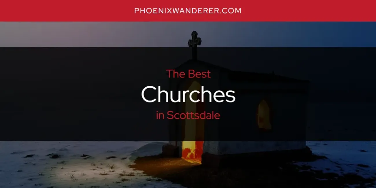 Scottsdale's Best Churches [Updated 2025]