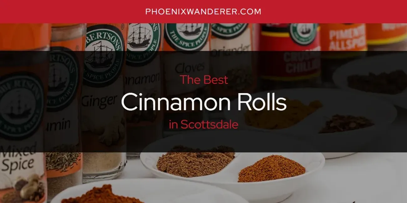 Scottsdale's Best Cinnamon Rolls [Updated 2025]