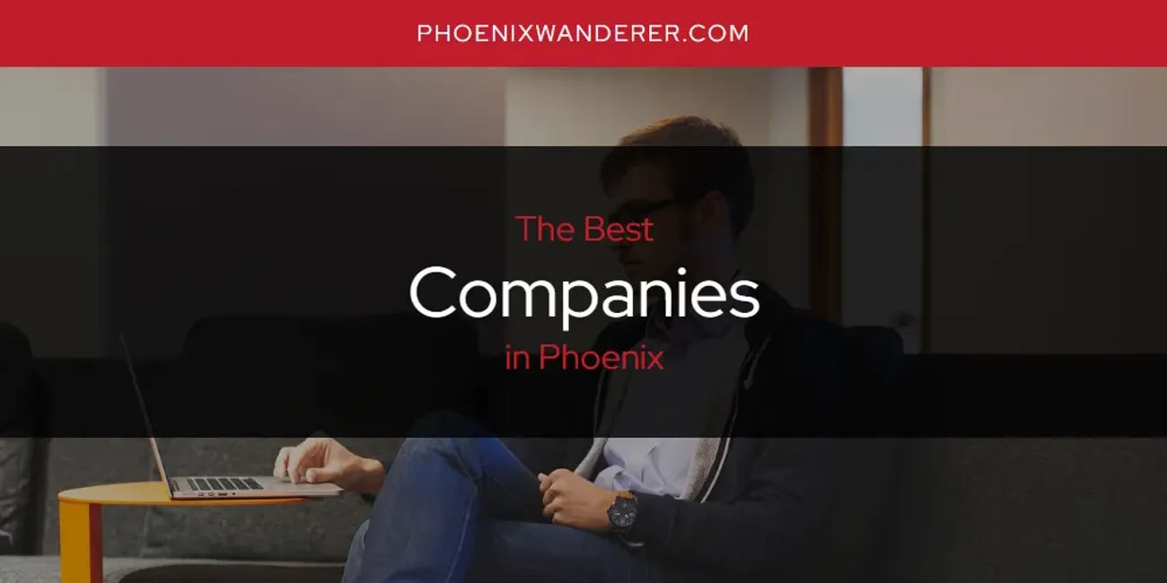 Phoenix's Best Companies [Updated 2025]