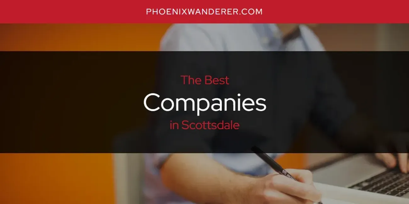 Scottsdale's Best Companies [Updated 2025]