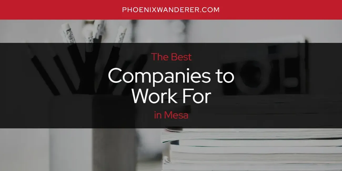 Mesa's Best Companies to Work for [Updated 2025]