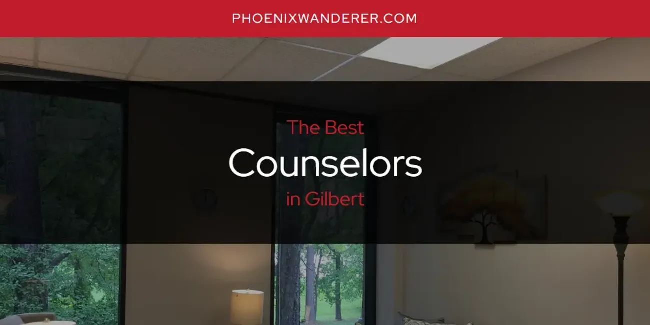 The Absolute Best Counselors in Gilbert  [Updated 2025]