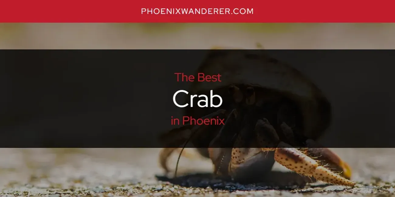 Phoenix's Best Crab [Updated 2025]