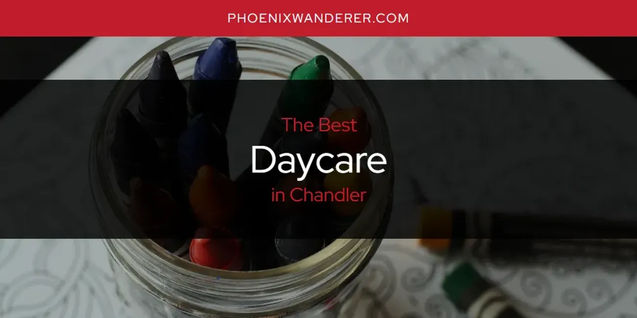The Absolute Best Daycare in Chandler  [Updated 2025]