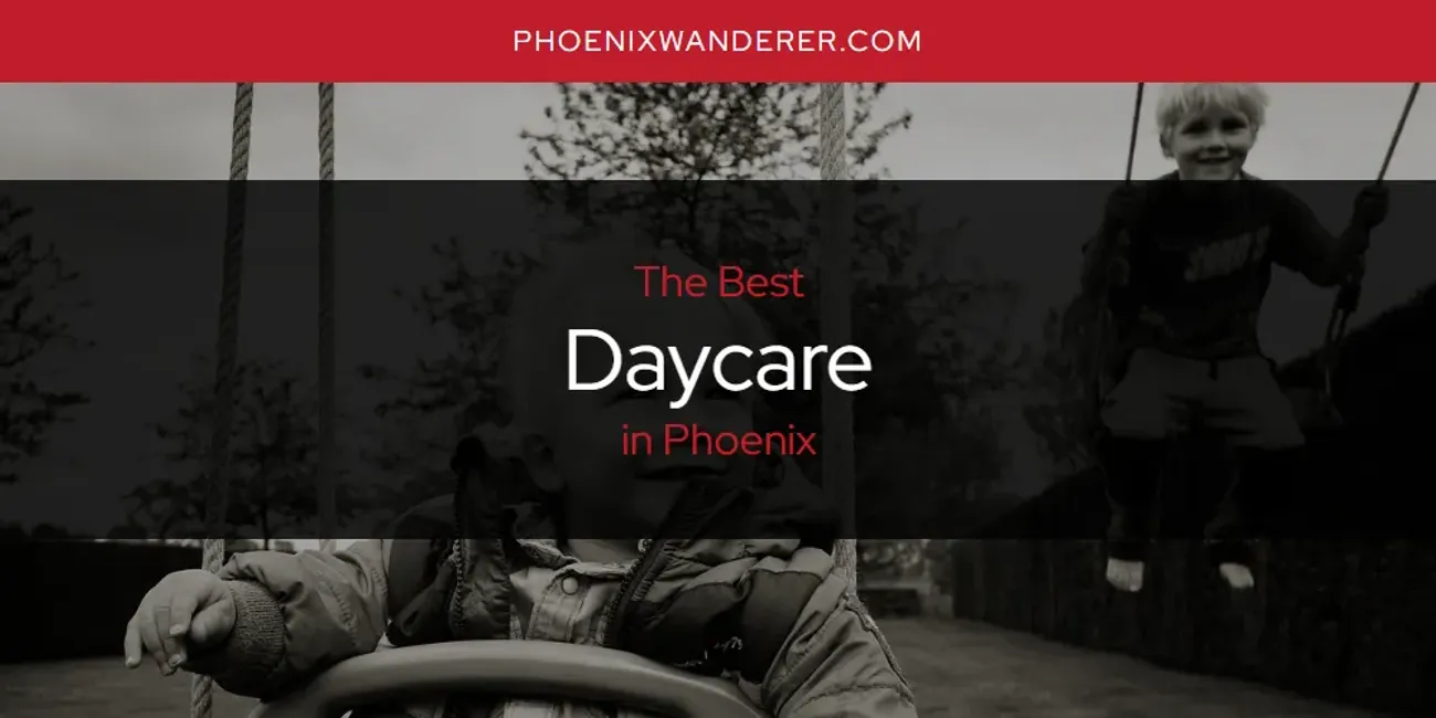 Phoenix's Best Daycare [Updated 2025]